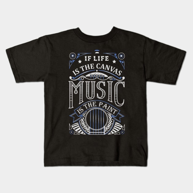 If Life Is The Canvas Music Is The Paint Kids T-Shirt by LittleBunnySunshine